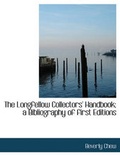 Cover: The Longfellow Collectors' Handbook; A Bibliography of First Editions - BiblioLife
