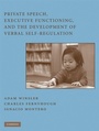 Cover: Private Speech, Executive Functioning, and the Development of Verbal Self-Regulation - Cambridge University Press