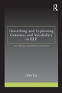 Cover: Describing and Explaining Grammar and Vocabulary in ELT - Routledge