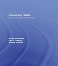Cover: Consuming Habits: Global and Historical Perspectives on How Cultures Define Drugs - Routledge