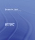 Cover: Consuming Habits: Global and Historical Perspectives on How Cultures Define Drugs - Routledge