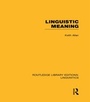 Cover: Linguistic Meaning (RLE Linguistics A: General Linguistics) - Routledge