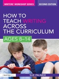Cover: How to Teach Writing Across the Curriculum: Ages 8-14 - Routledge