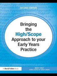 Enlarge image Cover: Bringing the High Scope Approach to your Early Years Practice - Routledge