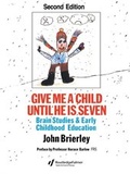 Cover: Give Me A Child Until He Is 7 - Routledge