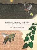 Cover: Fireflies, Honey, and Silk - Naval Institute Press