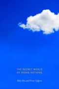 Cover: The Secret World of Doing Nothing - Naval Institute Press