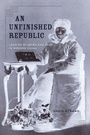 Cover: An Unfinished Republic - Naval Institute Press
