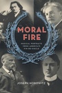 Cover: Moral Fire - Naval Institute Press