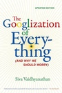 Cover: The Googlization of Everything - Naval Institute Press