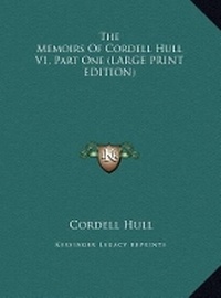 Abbildung von: The Memoirs Of Cordell Hull V1, Part One (LARGE PRINT EDITION) - Kessinger Publishing