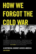 Cover: How We Forgot the Cold War - Naval Institute Press