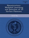 Cover: Nanostructure-Mediated Launching and Detection of 2D Surface Plasmons - Proquest, Umi Dissertation Publishing