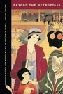 Cover: Beyond the Metropolis - University of California Press