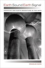 Cover: Earth Sound Earth Signal - University of California Press