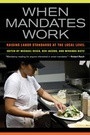 Cover: When Mandates Work - University of California Press