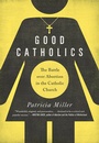 Cover: Good Catholics - University of California Press