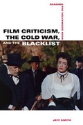 Cover: Film Criticism, the Cold War, and the Blacklist - University of California Press