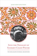 Cover: Into the Twilight of Sanskrit Court Poetry - University of California Press