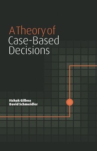 Enlarge image Cover: A Theory of Case-Based Decisions - Cambridge University Press