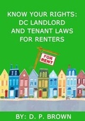 Cover: Know Your Rights: DC Landlord and Tenant Laws For Renters - Lulu.com