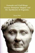 Cover: Generals and God-Kings: Gnaeus Pompeius Magnus and the Apotheosis of Augustus. - Lulu.com