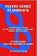 Cover: Flying Glory Flashback: Celebrating 10 Years of the Lyrics, Words, and History Behind the Webcomic - Lulu.com