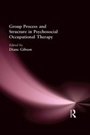 Cover: Group Process and Structure in Psychosocial Occupational Therapy - Routledge