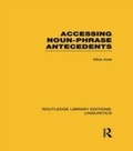 Cover: Accessing Noun-Phrase Antecedents (RLE Linguistics B: Grammar) - Routledge