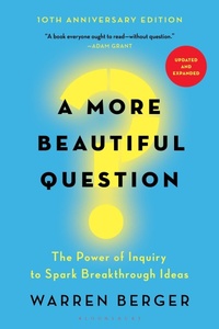 Abbildung von: A More Beautiful Question - Bloomsbury Publishing USA