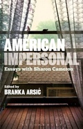 Cover: American Impersonal: Essays with Sharon Cameron - Bloomsbury Academic USA