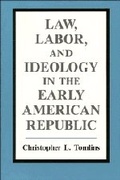 Cover: Law, Labor, and Ideology in the Early American Republic - Cambridge University Press