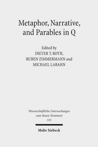Enlarge image Cover: Metaphor, Narrative, and Parables in Q - Mohr Siebeck