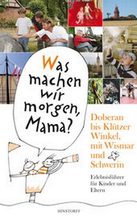 Abbildung von: Was machen wir morgen, Mama? Doberan bis Klützer Winkel mit Wismar und Schwerin - Hinstorff