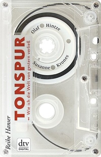 Abbildung von: Tonspur - Wie ich die Welt von gestern verließ - dtv