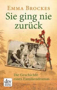 Abbildung von: Sie ging nie zurück Die Geschichte eines Familiendramas - dtv