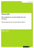 Cover: Die Antigonen von der Antike bis zur Neuzeit - GRIN Verlag
