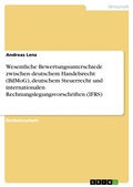 Cover: Wesentliche Bewertungsunterschiede zwischen deutschem Handelsrecht (BilMoG), deutschem Steuerrecht und internationalen Rechnungslegungsvorschriften (IFRS) - GRIN Verlag