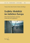Cover: Erz&auml;hlte Mobilit&auml;t im &ouml;stlichen Europa - Francke, A