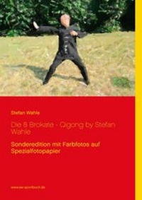 Abbildung von: Die 8 Brokate - Qigong by Stefan Wahle - BoD - Books on Demand