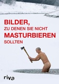 Cover: Bilder, zu denen Sie nicht masturbieren sollten - Riva