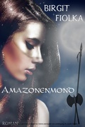 Cover: Amazonenmond - Birgit Fiolka