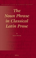 Cover: The Noun Phrase in Classical Latin Prose - Brill
