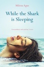 Cover: While the Shark Is Sleeping - Saqi Books