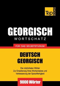 Abbildung von: Georgischer Wortschatz für das Selbststudium - 9000 Wörter - T & P Books Publishing