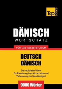 Abbildung von: Dänischer Wortschatz für das Selbststudium - 9000 Wörter - T & P Books Publishing