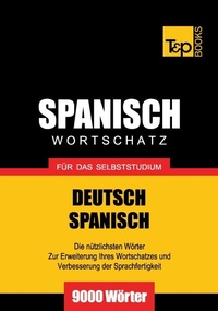 Abbildung von: Spanischer Wortschatz für das Selbststudium - 9000 Wörter - T & P Books Publishing
