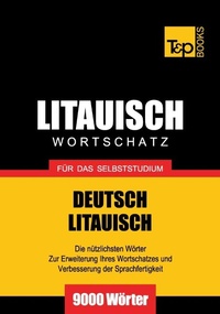 Abbildung von: Litauischer Wortschatz für das Selbststudium - 9000 Wörter - T & P Books Publishing