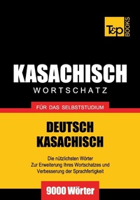 Abbildung von: Kasachischer Wortschatz für das Selbststudium - 9000 Wörter - T & P Books Publishing