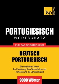 Abbildung von: Portugiesischer Wortschatz für das Selbststudium - 9000 Wörter - T & P Books Publishing